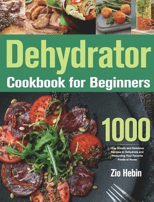 bokomslag Dehydrator Cookbook for Beginners