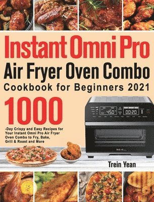 bokomslag Instant Omni Pro Air Fryer Oven Combo Cookbook for Beginners