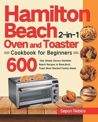 Hamilton Beach 2-in-1 Oven and Toaster Cookbook for Beginners 1