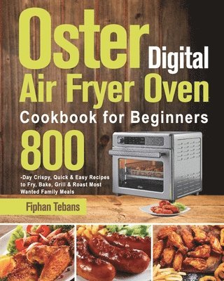 bokomslag Oster Digital Air Fryer Oven Cookbook for Beginners