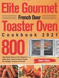bokomslag Elite Gourmet French Door Toaster Oven Cookbook 2021