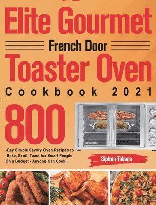 bokomslag Elite Gourmet French Door Toaster Oven Cookbook 2021