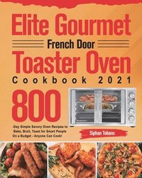 bokomslag Elite Gourmet French Door Toaster Oven Cookbook 2021