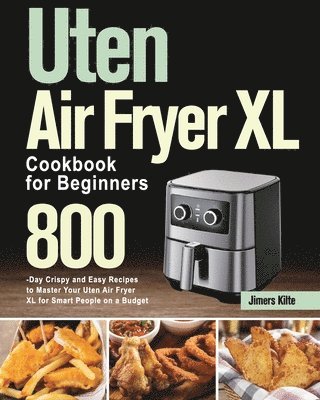 Uten Air Fryer XL Cookbook for Beginners