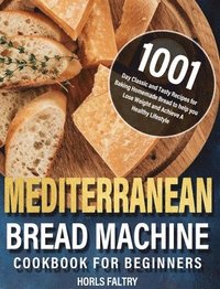 bokomslag Mediterranean Bread Machine Cookbook for Beginners