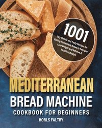 bokomslag Mediterranean Bread Machine Cookbook for Beginners