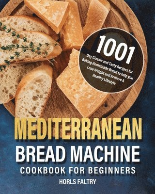 Mediterranean Bread Machine Cookbook for Beginners 1