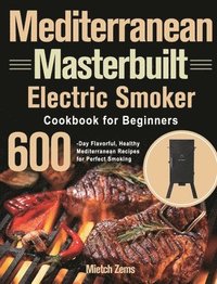 bokomslag Mediterranean Masterbuilt Electric Smoker Cookbook for Beginners