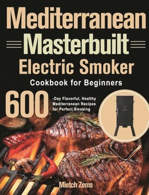 bokomslag Mediterranean Masterbuilt Electric Smoker Cookbook for Beginners