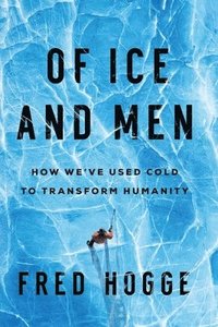bokomslag Of Ice and Men