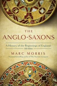 bokomslag The Anglo-Saxons: A History of the Beginnings of England: 400 - 1066