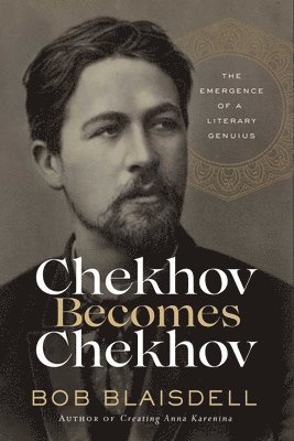 Bob Blaisdell - Chekhov Becomes Chekhov, Inbunden