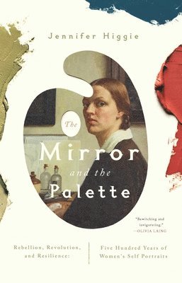 Jennifer Higgie - The Mirror and the Palette, Häftad