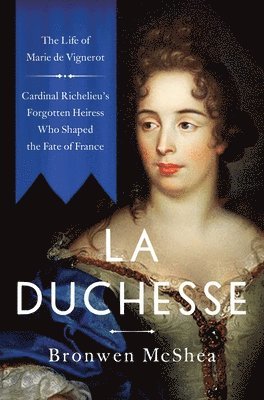Bronwen McShea - La Duchesse, Inbunden