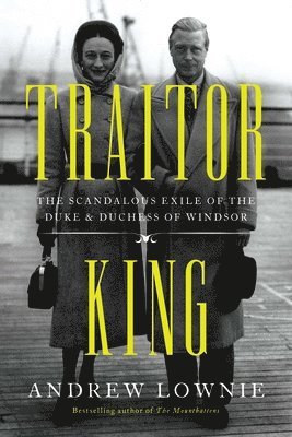 Traitor King: The Scandalous Exile of the Duke & Duchess of Windsor 1