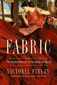 bokomslag Fabric: The Hidden History of the Material World