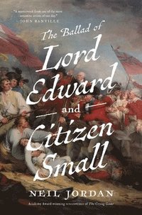 bokomslag The Ballad of Lord Edward and Citizen Small