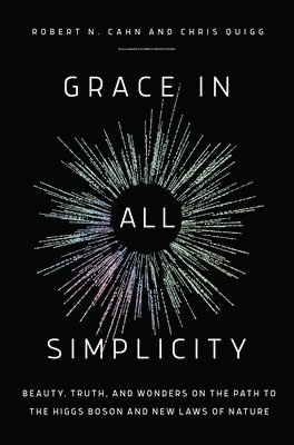 Robert N. Cahn, Chris Quigg - Grace in All Simplicity, Inbunden