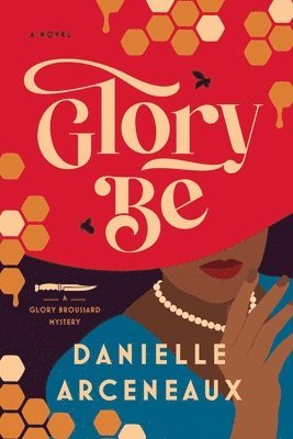 Danielle Arceneaux - Glory Be: A Glory Broussard Mystery, Inbunden