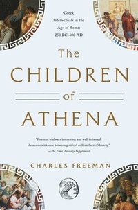 bokomslag The Children of Athena: Greek Intellectuals in the Age of Rome: 150 Bc0-400 AD