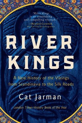 bokomslag River Kings: A New History of the Vikings from Scandinavia to the Silk Roads