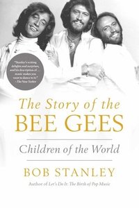 bokomslag The Story of the Bee Gees: Children of the World