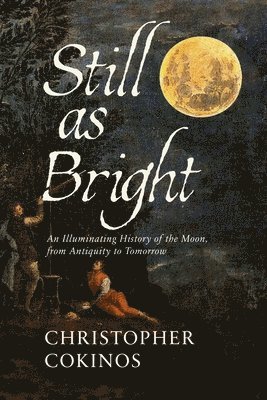 Christopher Cokinos - Still As Bright, Inbunden