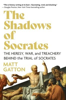 Matt Gatton - Shadows of Socrates, Inbunden