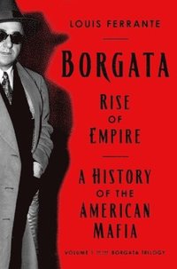bokomslag Borgata: Rise of Empire: A History of the American Mafia