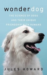bokomslag Wonderdog: The Science of Dogs and Their Unique Friendship with Humans