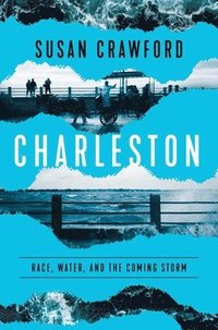 bokomslag Charleston: Race, Water, and the Coming Storm