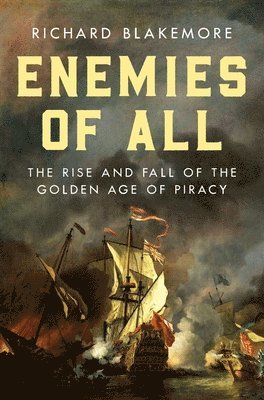 bokomslag Enemies of All: The Rise and Fall of the Golden Age of Piracy