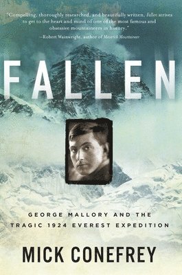 Fallen: George Mallory and the Tragic 1924 Everest Expedition 1