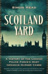 bokomslag Scotland Yard: A History of the London Police Force's Most Infamous Murder Cases