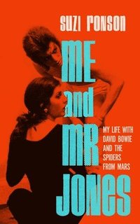 bokomslag Me and Mr. Jones: My Life with David Bowie and the Spiders from Mars