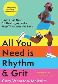 bokomslag All You Need Is Rhythm & Grit: How to Run Now--For Health, Joy, and a Body That Loves You Back