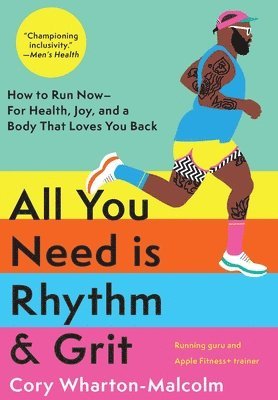 All You Need Is Rhythm & Grit: How to Run Now--For Health, Joy, and a Body That Loves You Back 1