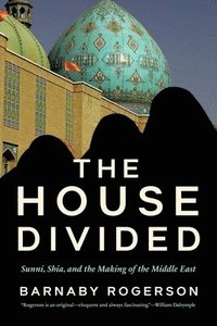 bokomslag The House Divided: Sunni, Shia and the Making of the Middle East