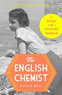bokomslag The English Chemist: The Story of Rosalind Franklin: A Novel