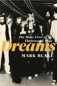 bokomslag Dreams: The Many Lives of Fleetwood Mac