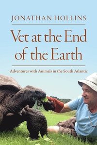 bokomslag Vet at the End of the Earth: Adventures with Animals in the South Atlantic