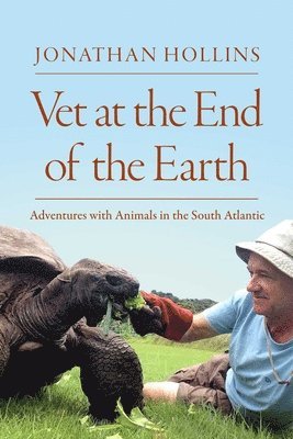 Vet at the End of the Earth: Adventures with Animals in the South Atlantic 1