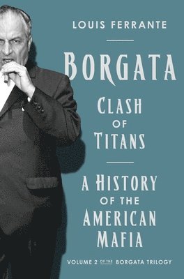 Borgata: Clash of Titans: A History of the American Mafia: Volume 2 of the Borgata Trilogy