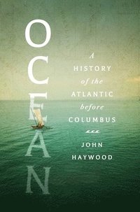 bokomslag Ocean: A History of the Atlantic Before Columbus