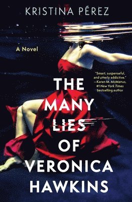 Kristina Pérez - The Many Lies of Veronica Hawkins, Inbunden