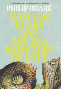 bokomslag William Blake and the Sea Monsters of Love