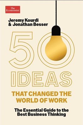Jeremy Kourdi, Jonathan Besser - 50 Ideas That Changed the World of Work, Inbunden