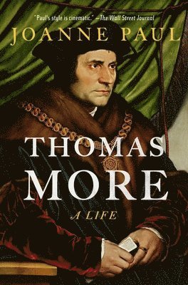 Joanne Paul - Thomas More: A Life, Inbunden