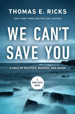 bokomslag We Can't Save You: A Tale of Politics, Murder, and Maine