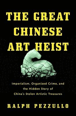 Ralph Pezzullo - Great Chinese Art Heist, Inbunden